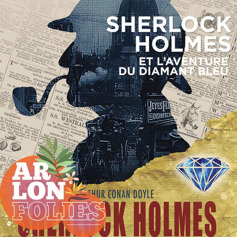 Arlonfolies | Sherlock Holmes et l'aventure du diamant bleu