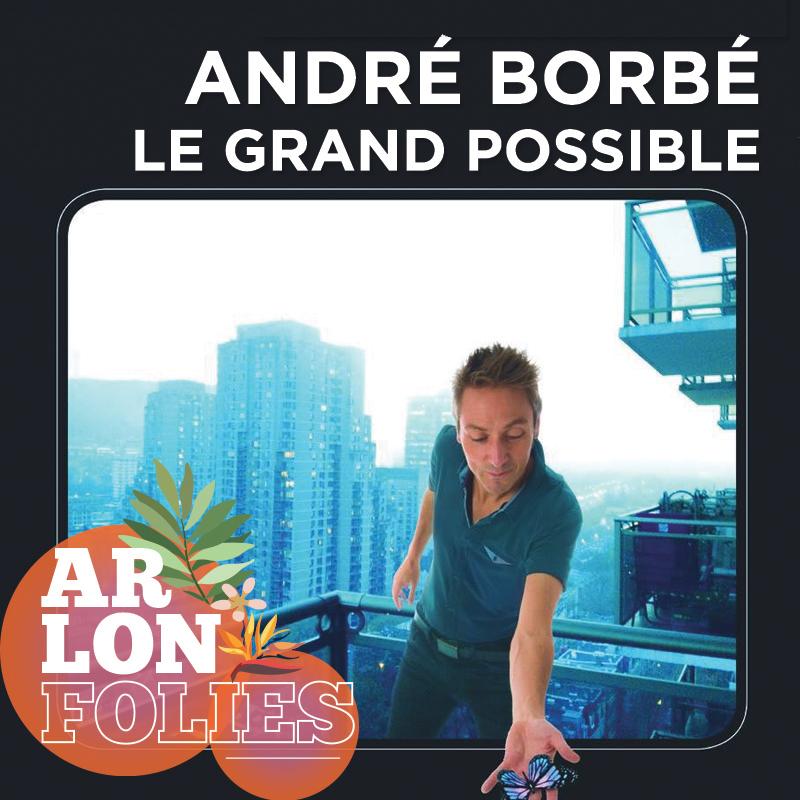Arlonfolies | André Borbé - Le grand possible