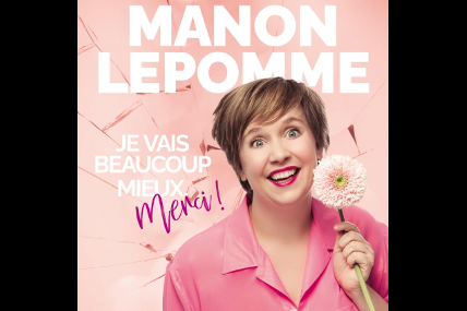 Spectacle de Manon Lepomme - Je vais beaucoup mieux, merci !